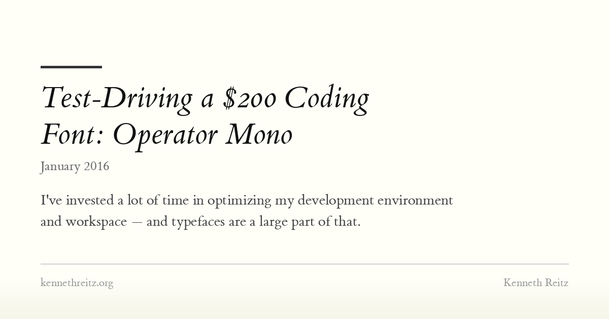 Test-Driving a $200 Coding Font: Operator Mono - Kenneth Reitz
