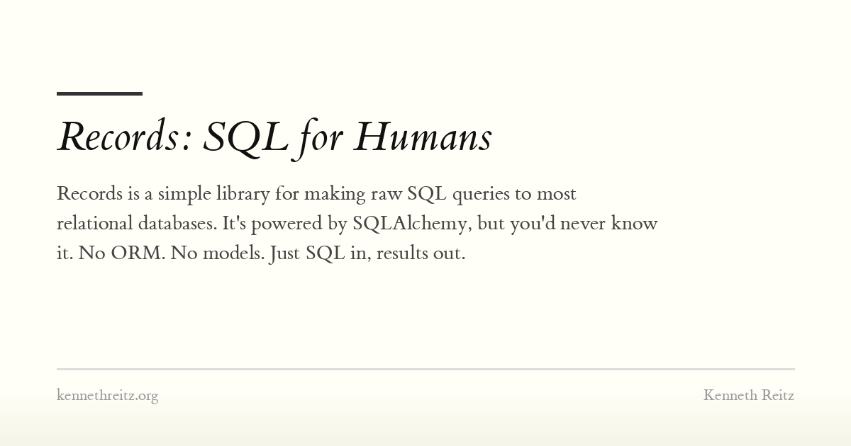 Records: SQL for Humans - Kenneth Reitz